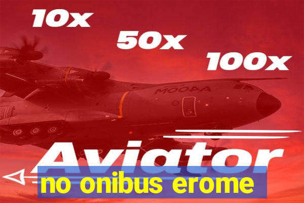 no onibus erome
