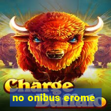 no onibus erome