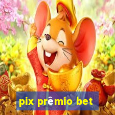 pix prêmio bet