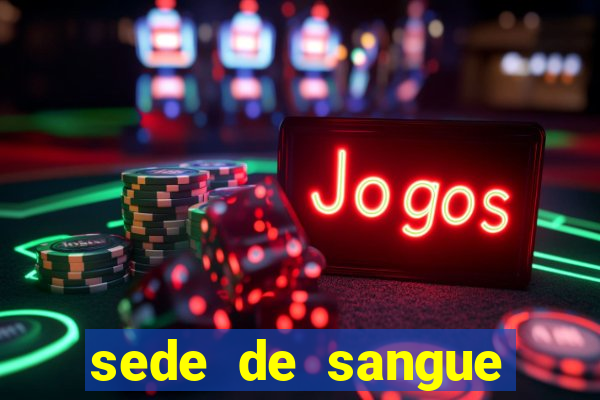 sede de sangue (2009 assistir online)