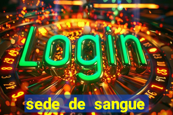 sede de sangue (2009 assistir online)