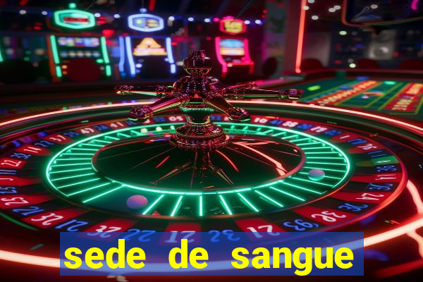 sede de sangue (2009 assistir online)