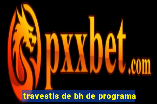 travestis de bh de programa