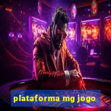 plataforma mg jogo