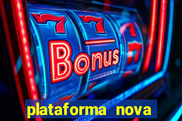 plataforma nova pagando muito