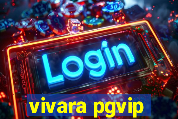 vivara pgvip