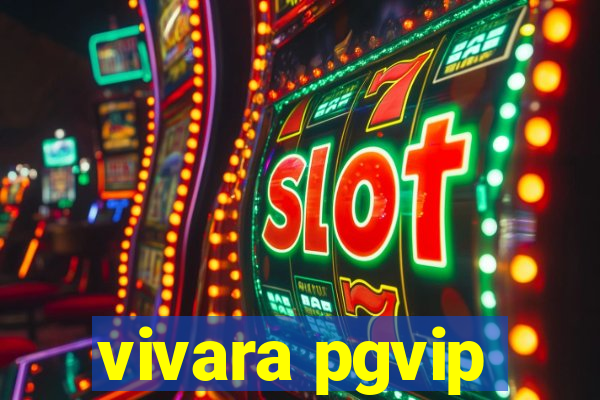 vivara pgvip