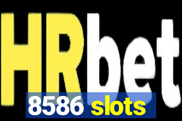 8586 slots