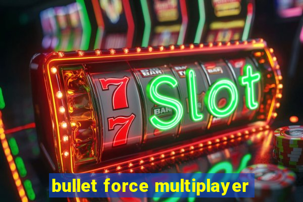 bullet force multiplayer