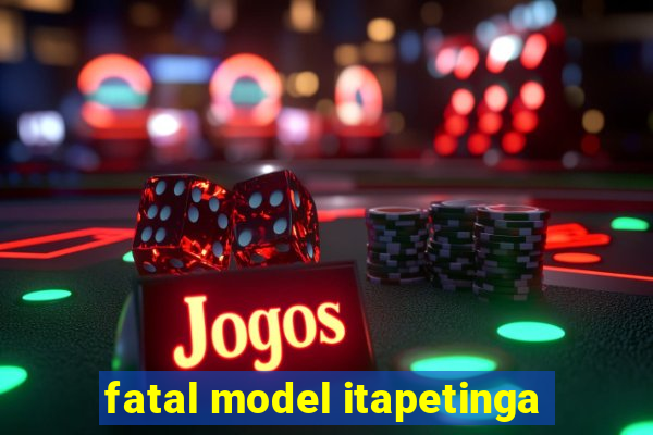 fatal model itapetinga