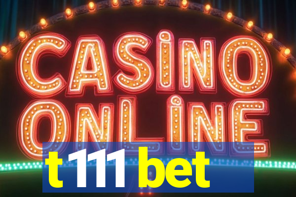 t111 bet