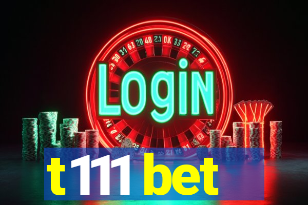 t111 bet