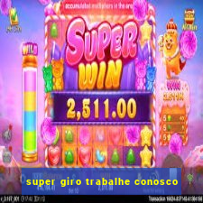super giro trabalhe conosco