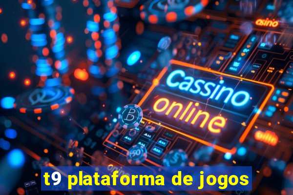 t9 plataforma de jogos