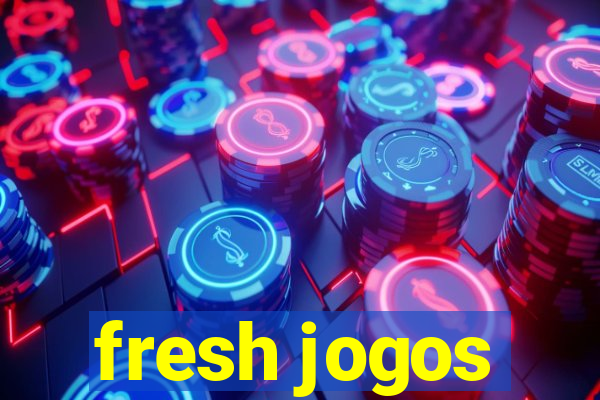 fresh jogos