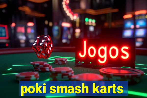 poki smash karts