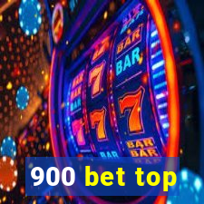 900 bet top