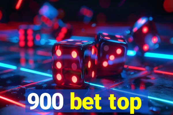 900 bet top