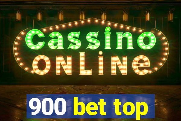 900 bet top