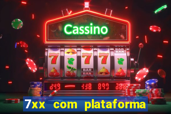 7xx com plataforma de jogos