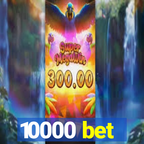 10000 bet