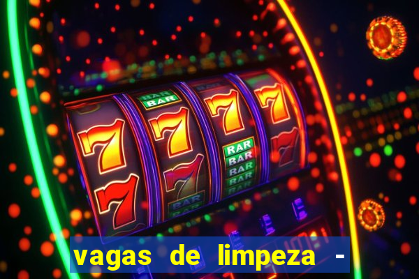vagas de limpeza - meio turno em porto alegre