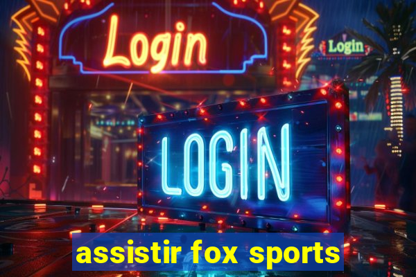 assistir fox sports