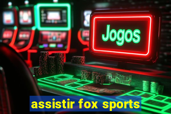 assistir fox sports