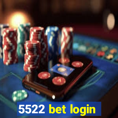 5522 bet login