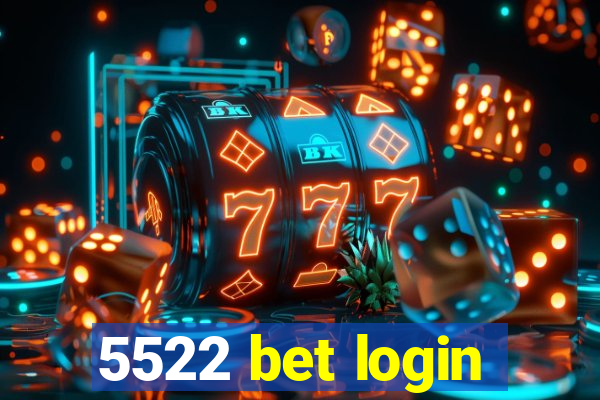 5522 bet login