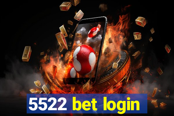 5522 bet login