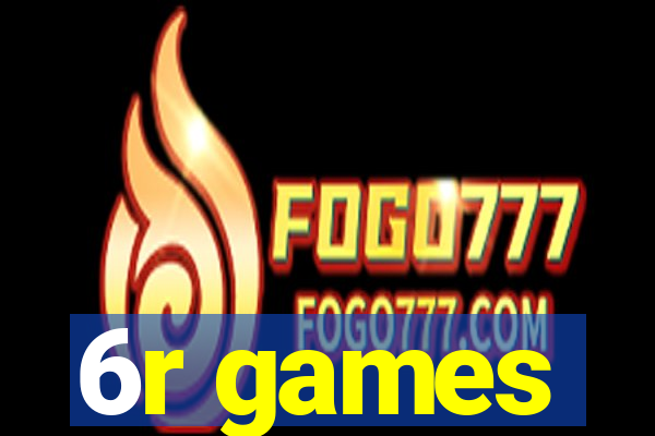 6r games