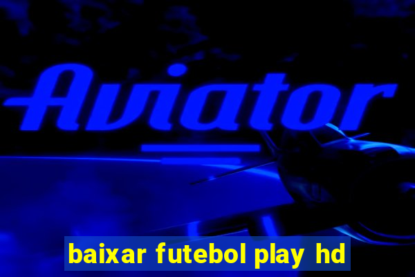 baixar futebol play hd
