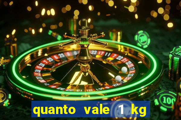 quanto vale 1 kg de lacre de latinha 2024