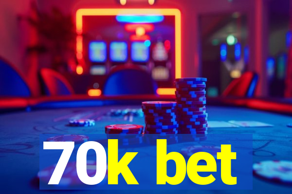 70k bet