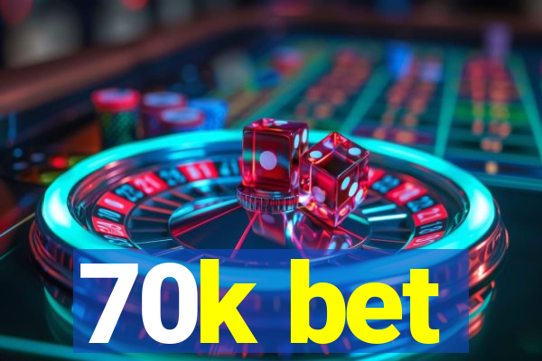 70k bet