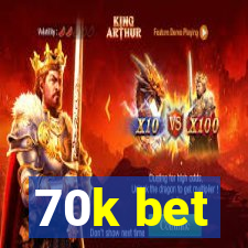 70k bet