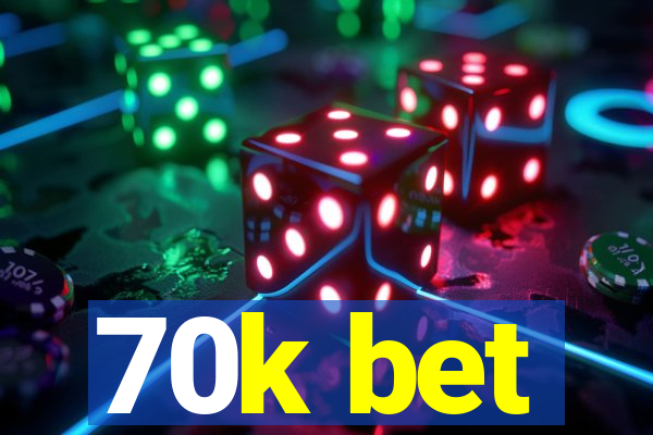 70k bet