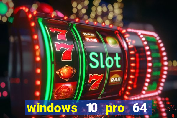 windows 10 pro 64 bits iso