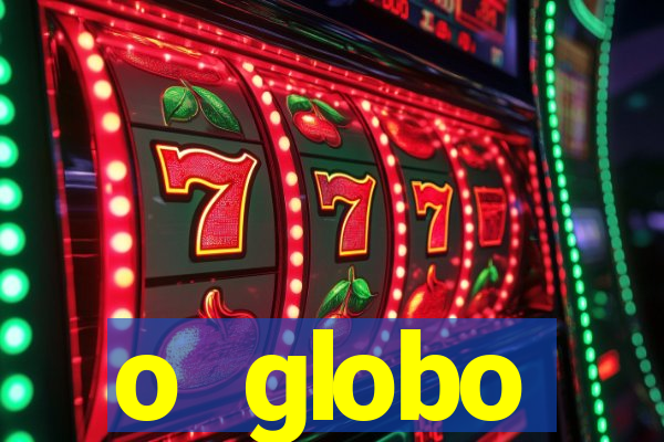 o globo absolutamente tudo sobre
