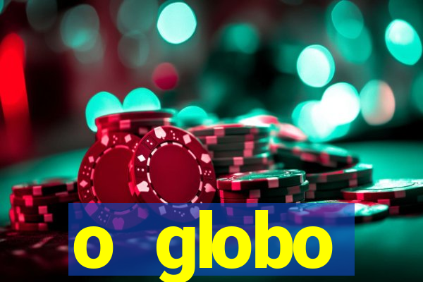 o globo absolutamente tudo sobre
