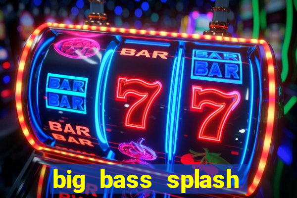 big bass splash melhor horário para jogar