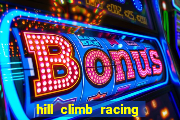hill climb racing dinheiro infinito 2