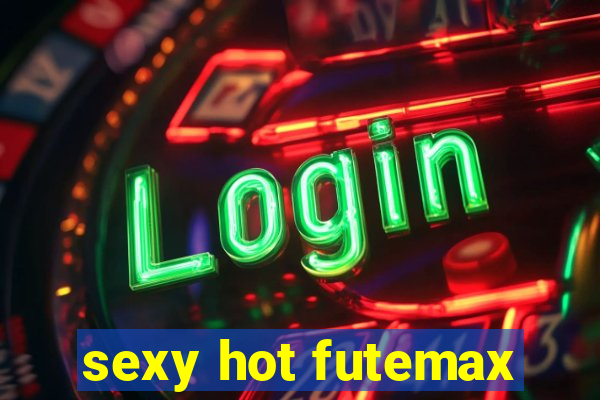sexy hot futemax
