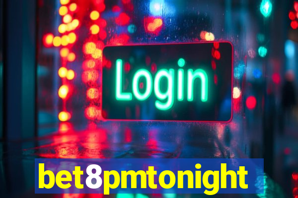 bet8pmtonight