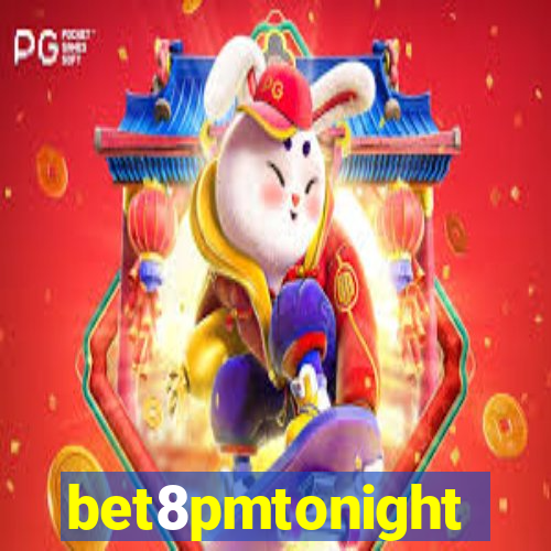bet8pmtonight