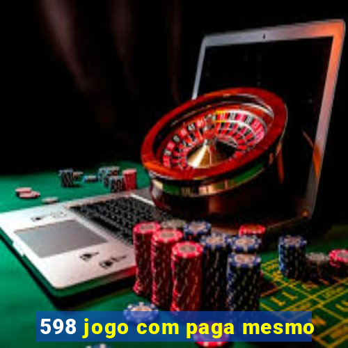 598 jogo com paga mesmo