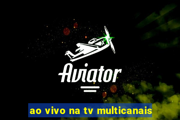 ao vivo na tv multicanais