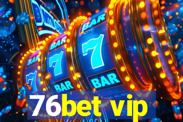 76bet vip