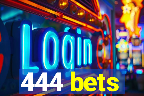 444 bets